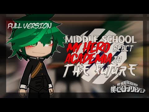 MHA Middle School React To The Future || GCRV || FULL VERSION