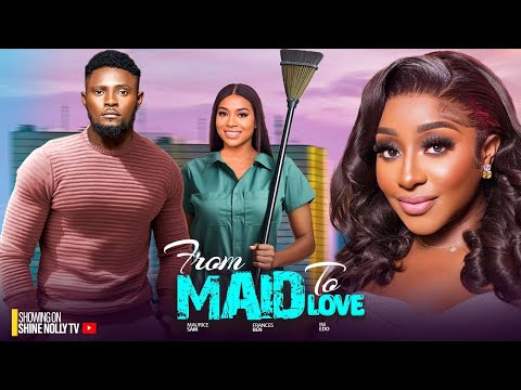 FROM MAID TO MY WIFE ~ MAURICE SAM, SONIA UCHE, FRANCES BEN, KACHI 2025 latest New Nigerian Movies