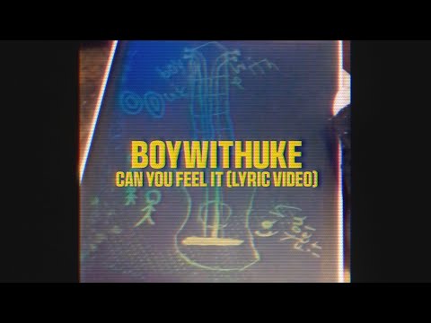 BoyWithUke - Can You Feel It? (Lyric Video)