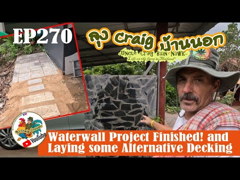 EP270 Waterwall Project Finished and Laying some Alternative decking!