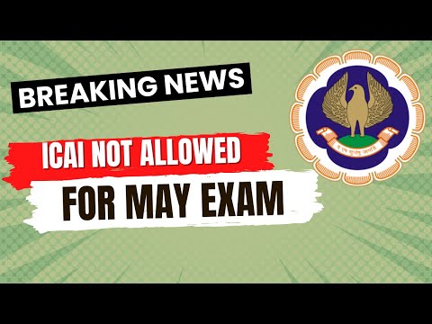 |ICAI Will Not allow Students For May 24 CA Exam| Breaking For All|