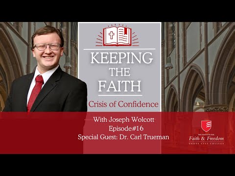 Keeping the Faith S1E16: Crisis of Confidence (ft. Dr. Carl Trueman)