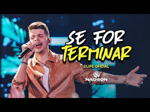 Nadson O Ferinha - Se For Terminar (Clipe Oficial)