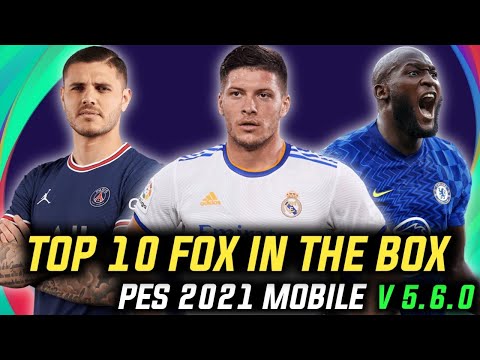 Top 10 Best Fox In The Box Players Pes 2021 Mobile V 5.6.0