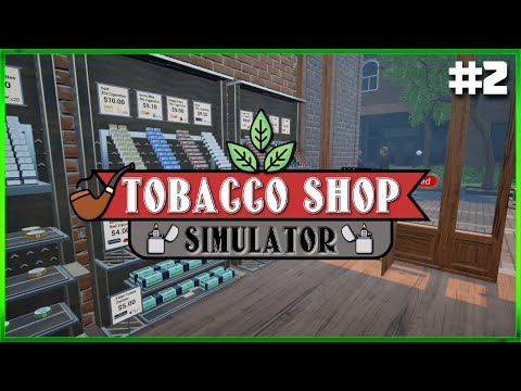 Tobacco Shop Simulator - Early Access - Moving Stuff Around - Episode #2