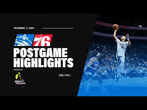 POSTGAME HIGHLIGHTS: MAGIC VS. 76ERS | 12.4.24 PRESENTED BY PLANET FITNESS