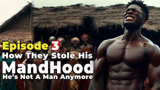 How They Stole His M@nhood (Episode 3) #africantale ale  #Folks #Tales #AfricanFolklore #storytime