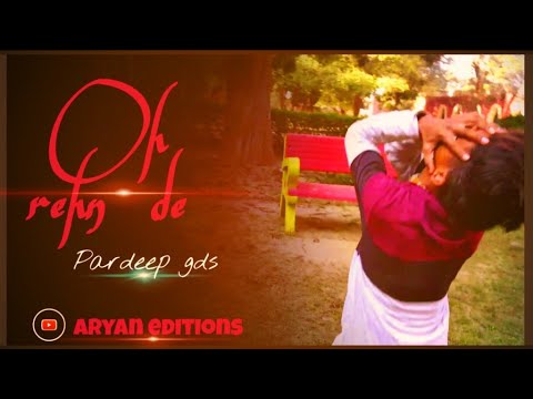 ❤️OH REHN DE ❤️😥DANCE COVER SONG | PARDEEP | ARYAN EDITIONS |