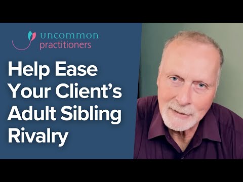 Help Ease Your Client's Adult Sibling Rivalry