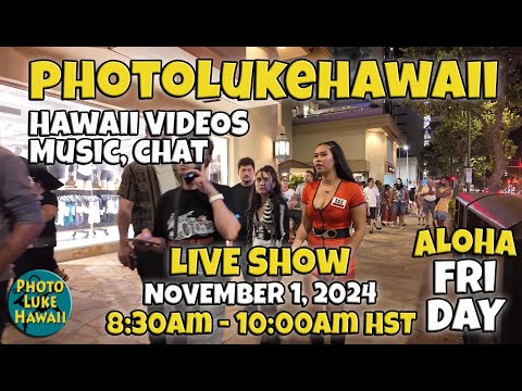 PhotoLukeHawaii November 1, 2024 LIVE SHOW Things to do in Honolulu Hawaii