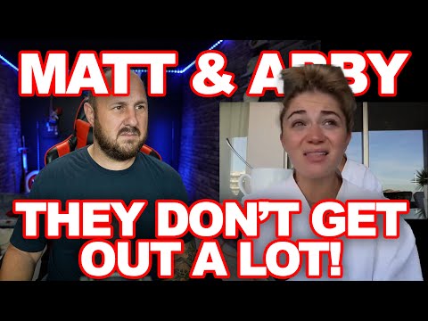 Matt & Abby Complain They Don't Get Out A Lot. All Lies