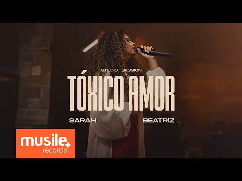 Sarah Beatriz - Tóxico Amor (Studio Session) - Ao Vivo