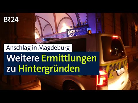 Anschlag in Magdeburg: Weitere Ermittlungen zu Hintergründen | BR24