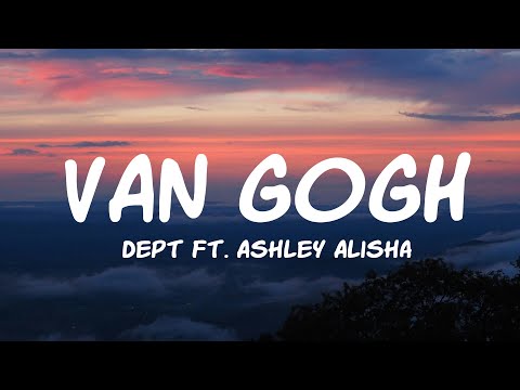 Dept ft. Ashley Alisha - Van Gogh (Lyrics)