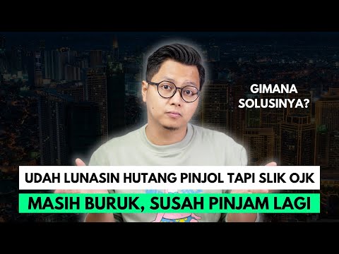 UDAH LUNASIN HUTANG PINJOL TAPI SLIK OJK MASIH BURUK, SUSAH PINJAM LAGI, BAGAIMANA SOLUSINYA?