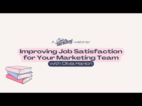 Webinar: Improving Job Satisfaction for Your Marketing Team