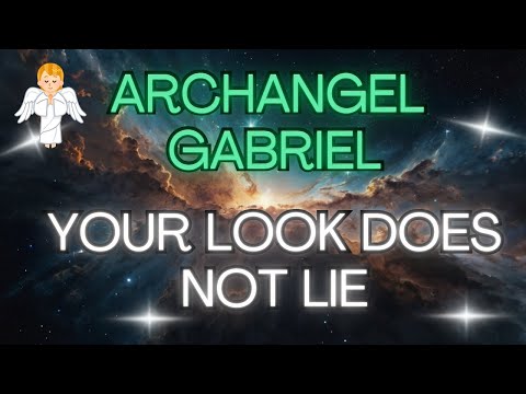 ARCHANGEL GABRIEL : YOUR LOOK DOES NOT LIE {Angel Messages}✨💖