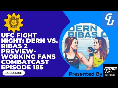 UFC Fight Night: Dern vs. Ribas 2 Preview- Working Fans Combatcast Episode 185