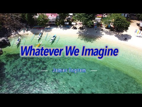 WHATEVER WE IMAGINE - (Karaoke Version) - in the style of James Ingram