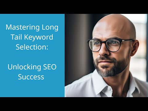 Mastering Long Tail Keywords for SEO Success