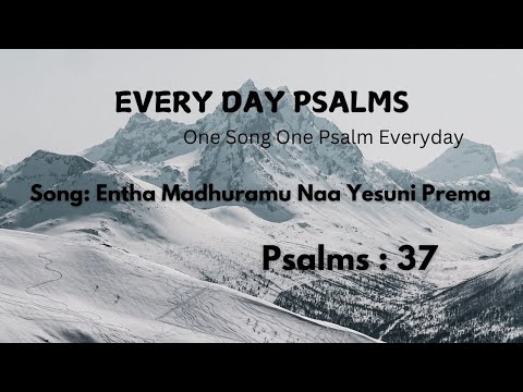 EVERY DAY PSALMS / ENTHA MADHURAMU NAA YESUNI PREMA / Psalms 37