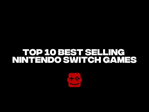 Top 10 Best Selling Nintendo Switch Games of All Time