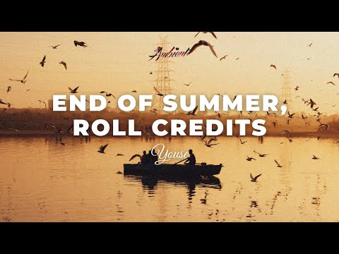 Youse - End of Summer, Roll Credits [ambient indie relaxing]