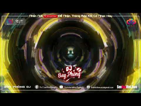 NONSTOP BAY PHÒNG CĂNG ✈ FULL TRACK PHIÊU TRÊN TỪNG GIAI ĐIỆU - NHẠC DJ VINAHOUSE CỰC MẠNH