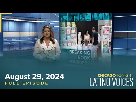 August 29, 2024 Full Episode — Chicago Tonight: Latino Voices