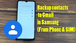 How to backup contacts to gmail in Samsung A12/A13(From Phone's Internal memory and SIM card both)