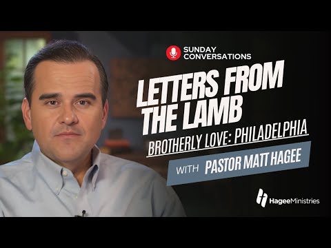 Pastor Matt Hagee: "Letters from the Lamb: Brotherly Love - Philadelphia"