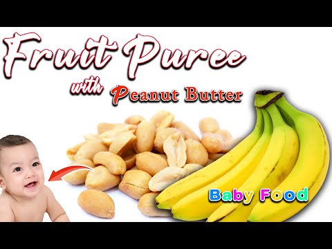 Fruit Puree with Peanut Butter for Baby || 6months plus Baby food || Banana and Peanut Butter Puree