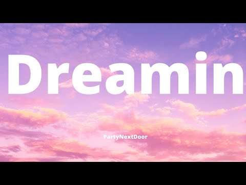 PartyNextDoor - Dreamin (Lyrics) "Must be Dreaming" [Tiktok Song]