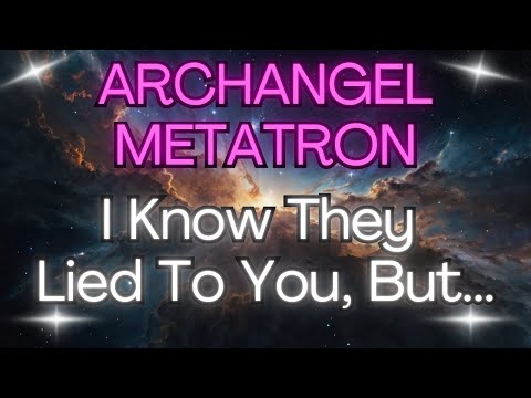 ARCHANGEL METATRON – I KNOW THEY LIED TO YOU, BUT THEY WON'T BE ABLE TO HIDE IT ANY LONGER 🌟