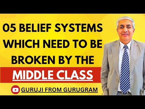 05 Belief Systems Which Middle Class Needs To Break