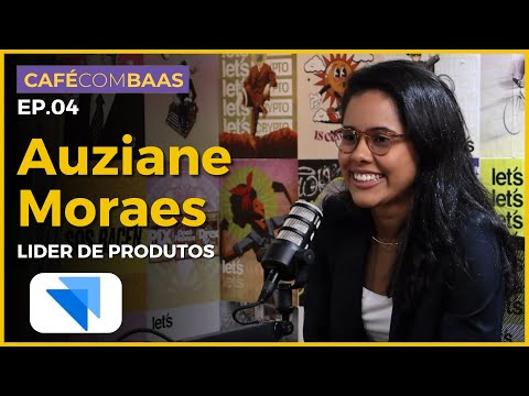 Auziane Moraes - Lider de produtos @ Stark Bank - Café com BaaS #04