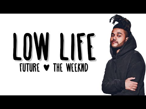 Future - Low Life (Lyrics) ft. The Weeknd