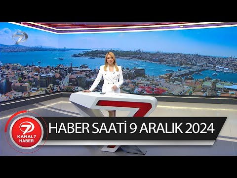 Kanal 7 Haber Saati | 9 Aralık 2024