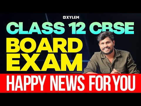 Class 12 CBSE Board Exam | Happy News For You | Xylem 12 CBSE