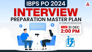 IBPS PO 2024 | IBPS PO Interview Preparation Master Plan | By Vaibhav Srivastava