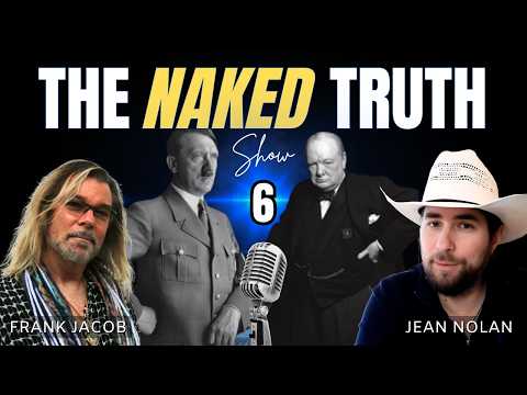 The Naked Truth #6 | Hitler, Churchill, Fake WW2 History & Gnosticism