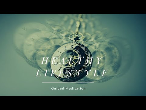 Guided Meditation  - Become More Healthy - Change Yourself - Healthy Lifestyle