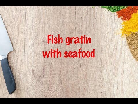 How to cook - Fish gratin with seafood