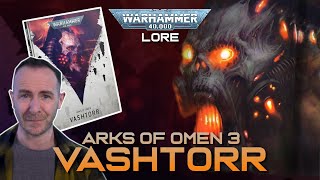 ARKS OF OMEN: VASHTORR - The Lore | Warhammer 40,000