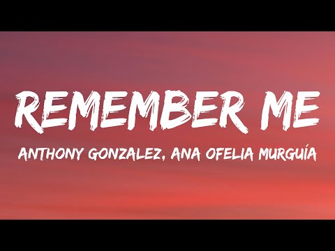 Anthony Gonzalez, Ana Ofelia Murguía - Remember Me (Lyrics)