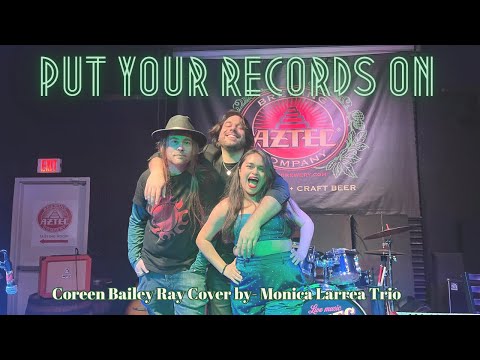 Put Your Records On - Coreen Bailey Ray (Cover) Monica Larrea Trio