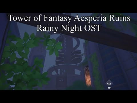 Tower of Fantasy OST - Aesperia Ruins Rainy Night