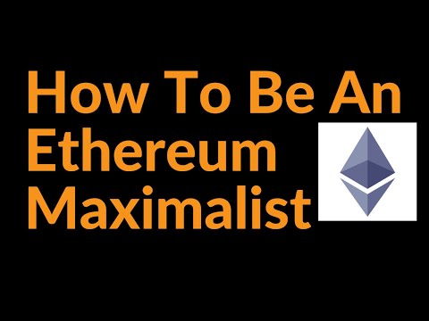 How To Be An Ethereum Maximalist