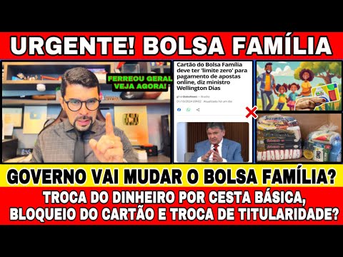 BOLSA FAMÍLIA VAI MUDAR? CESTA BÁSICA NO LUGAR DO DINHEIRO? TROCA DE TITULARIDADE? FIM DO CARTÃO?