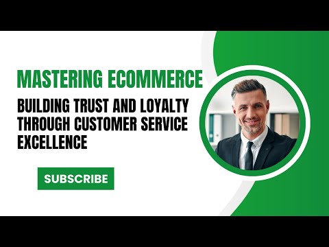 Mastering eCommerce | Building Trust and Loyalty through Customer Service | US Business Consultancy